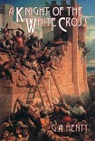 Читать книгу A Knight of the White Cross
