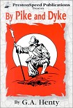 Читать книгу By Pike and Dyke: A Tale of the Rise of the Dutch Republic