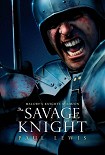 Читать книгу The Savage Knight
