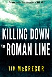 Читать книгу Killing Down the Roman Line
