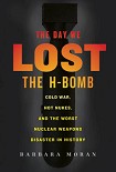 Читать книгу The Day We Lost the H-Bomb