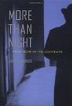 Читать книгу More Than Night: Film Noir in Its Contexts