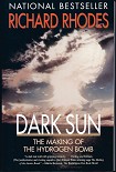 Читать книгу Dark Sun: The Making Of The Hydrogen Bomb