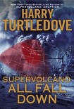 Читать книгу Supervolcano: All Fall Down