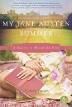 Читать книгу My Jane Austen Summer: A Season in Mansfield Park
