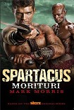 Читать книгу Spartacus: Morituri