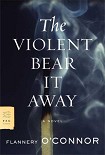 Читать книгу The Violent Bear It Away