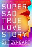 Читать книгу Super Sad True Love Story