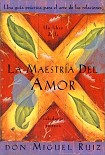 Читать книгу La Maestria Del Amor: Una guia practica Para el arte de las relaciones