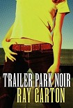 Читать книгу Trailer Park Noir