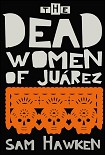 Читать книгу The Dead Women of Juarez