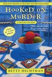 Читать книгу Hooked on Murder: A Crochet Mystery