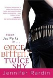 Читать книгу Jennifer Rardin - [Jaz Parks 1] - Once Bitten, Twice Shy
