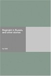 Читать книгу Reginald in Russia, and Other Stories