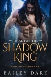 Читать книгу Trial For The Shadow King (Captive 0f Shadows Book 2)