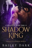 Читать книгу Battle For The Shadow King (Captive 0f Shadows Book 4)