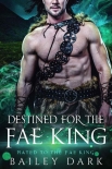 Читать книгу Destined For The Fae King (Mated to The Fae King Book 2)