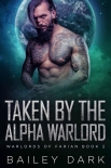 Читать книгу Taken By The Alpha Warlord (Warlords 0f Farian Book 2)