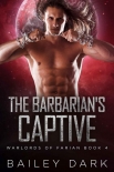 Читать книгу The Barbarian's Captive (Warlords 0f Farian Book 4)