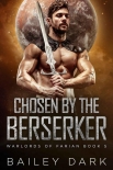 Читать книгу Chosen By The Berserker (Warlords 0f Farian Book 5)