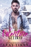 Читать книгу The Valentine Getaway: Steamy Holiday Billionaire Romance (Billionaire Holiday Romance Series Book 2