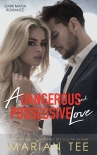 Читать книгу A Dangerous and Possessive Love (Dark Mafia Romance Duet, #1)