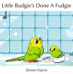 Читать книгу Little Budgie's Done a Fudgie