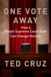 Читать книгу One Vote Away: How a Single Supreme Court Seat Can Change History