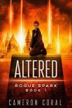 Читать книгу Altered: A Dystopian Sci-Fi Adventure (Rogue Spark Book 1)