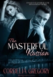 Читать книгу The Masterful Russian (The Masterful Series)