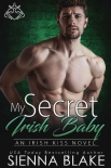 Читать книгу My Secret Irish Baby: A Second-Chance, Secret Baby Contemporary Romance (Irish Kiss Book 7)