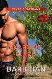Читать книгу Guarding Clara: Brotherhood Protectors World (Texas Guardians Book 2)