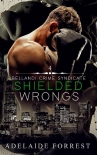 Читать книгу Shielded Wrongs: A Dark Mafia Romance (Bellandi Crime Syndicate Book 4)