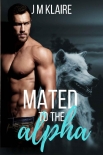Читать книгу Mated To The Alpha: A Standalone Wolf Shifter Romance