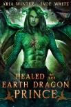 Читать книгу Healed by the Earth Dragon Prince: Dragon Shifter Romance (Elemental Dragon Warriors Book 4)