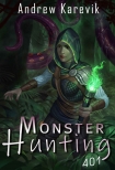 Читать книгу Monster Hunting 401: A LitRPG Fantasy Adventure