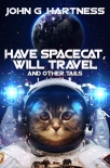 Читать книгу Have Spacecat, Will Travel: And Other Tails