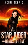 Читать книгу Star Rider and Bonds of Love: A Sci-Fi Space Opera with a Touch of Fantasy