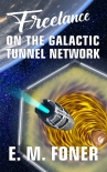 Читать книгу Freelance On The Galactic Tunnel Network