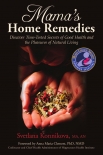 Читать книгу Mama's Home Remedies: Discover Time-Tested Secrets of Good Health and the Pleasures of Natural Livin