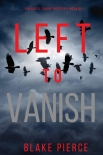 Читать книгу Left to Vanish (An Adele Sharp Mystery—Book Eight)