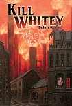 Читать книгу Kill Whitey