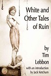 Читать книгу White and Other Tales of Ruin