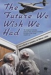 Читать книгу The Future We Wish We Had