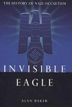 Читать книгу Invisible Eagle: The Hidden History of Nazi Occultism