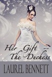 Читать книгу Her Gift – the Duchess