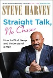 Читать книгу Straight Talk, No Chaser: How to Find, Keep, and Understand a Man