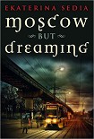 Читать книгу Moscow but Dreaming