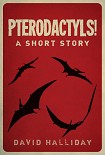 Читать книгу Pterodactyls!
