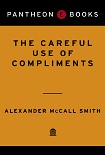 Читать книгу The Careful Use of Compliments